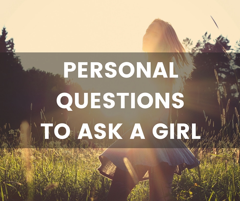 Personal questions to ask a girl